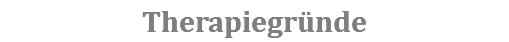 Therapiegründe